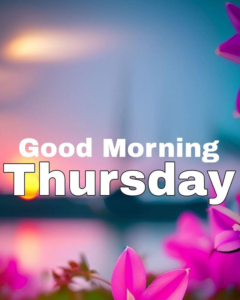 blessed thursday good morning